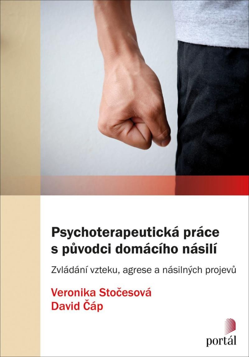 Psychoterapeutická práce s původci domácího násilí - Zvládání vzteku agrese a násilných projevů – Stočesová Veronika Čáp David