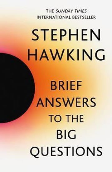Brief Answers to the Big Questions the final book from Stephen Hawking – Hawking Stephen William