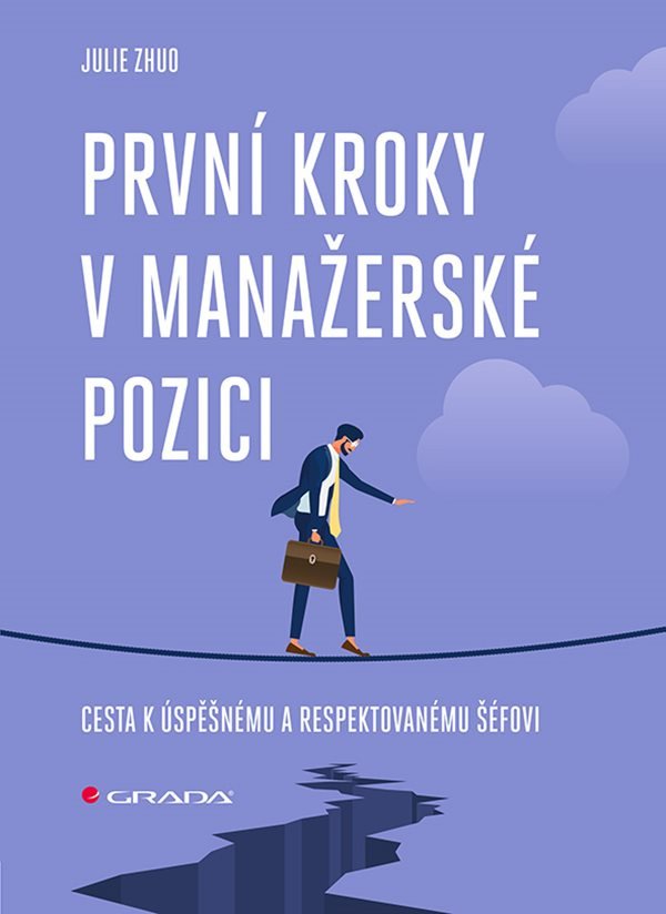 První kroky v manažerské pozici - Cesta k úspěšnému a respektovanému šéfovi – Zhuo Julie