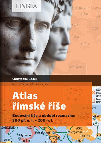 Atlas římské říše - Budování říše a období rozmachu 300 př n l-200 n l – Badel Christophe
