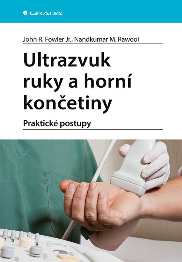 Ultrazvuk ruky a horní končetiny - Praktické postupy – Fowler John R