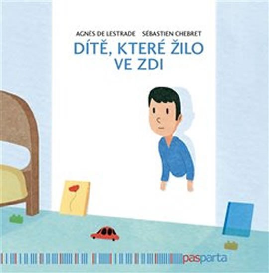 Dítě které žilo ve zdi – de Lestrade Agnés Chebret Sébastien
