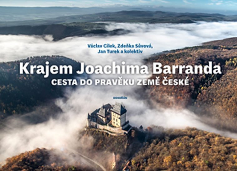 Krajem Joachima Barranda - Cesta do pravěku země české – Cílek Václav Sůvová Zdeňka Turek Jan