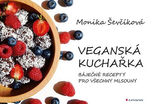 Veganská kuchařka - 50 báječných receptů pro všechny mlsouny – Ševčíková Monika (2020)