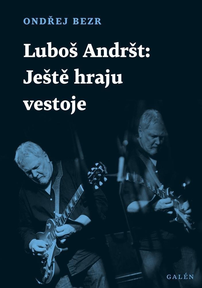 Luboš Andršt - Ještě hraju ve stoje – Bezr Ondřej