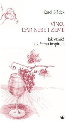 Víno dar nebe a země – Sládek Karel