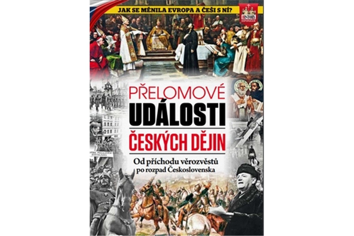 Přelomové události českých dějin - Od příchodu věrozvěstů po rozpad Československa – group of authors