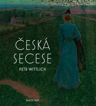 Česká secese – Wittlich Petr (2020)