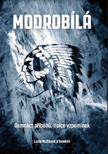 Modrobílá - Osmnáct příběhů tisíce vzpomínek – Mužíková Lucie