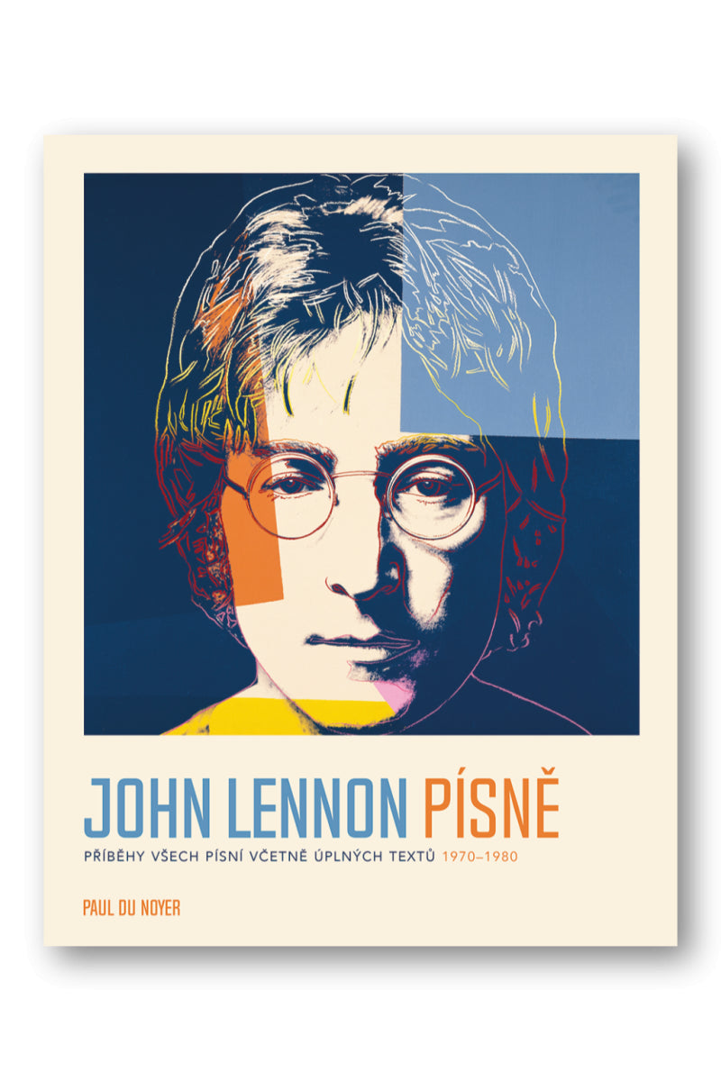 John Lennon PÍSNĚ - Příběhy všech písní včetně úplných textů 1970-80 – Du Noyer Paul