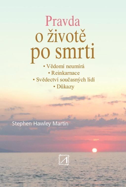 Pravda o životě po smrti – Hawley Martin Stephen