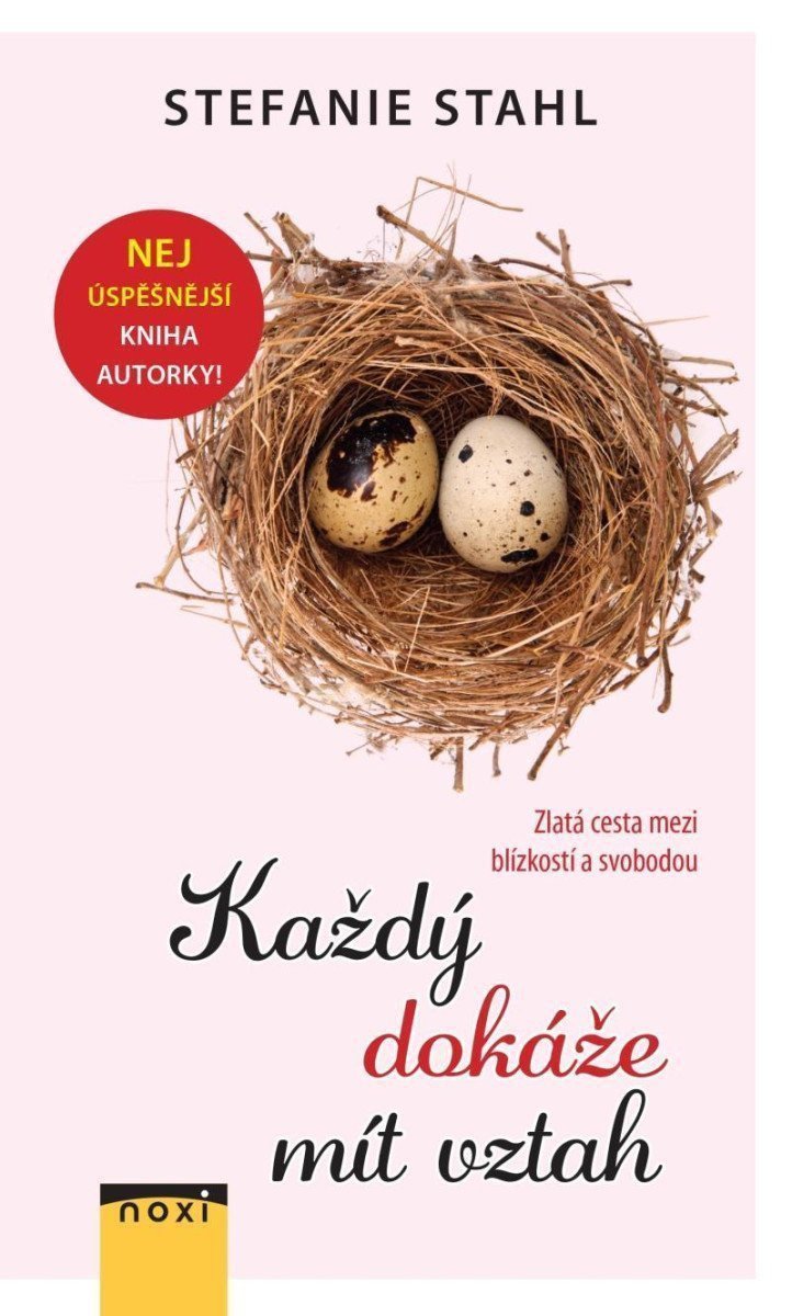 Každý dokáže mít vztah - Zlatá cesta mezi blízkostí a svobodou – Stahl Stefanie