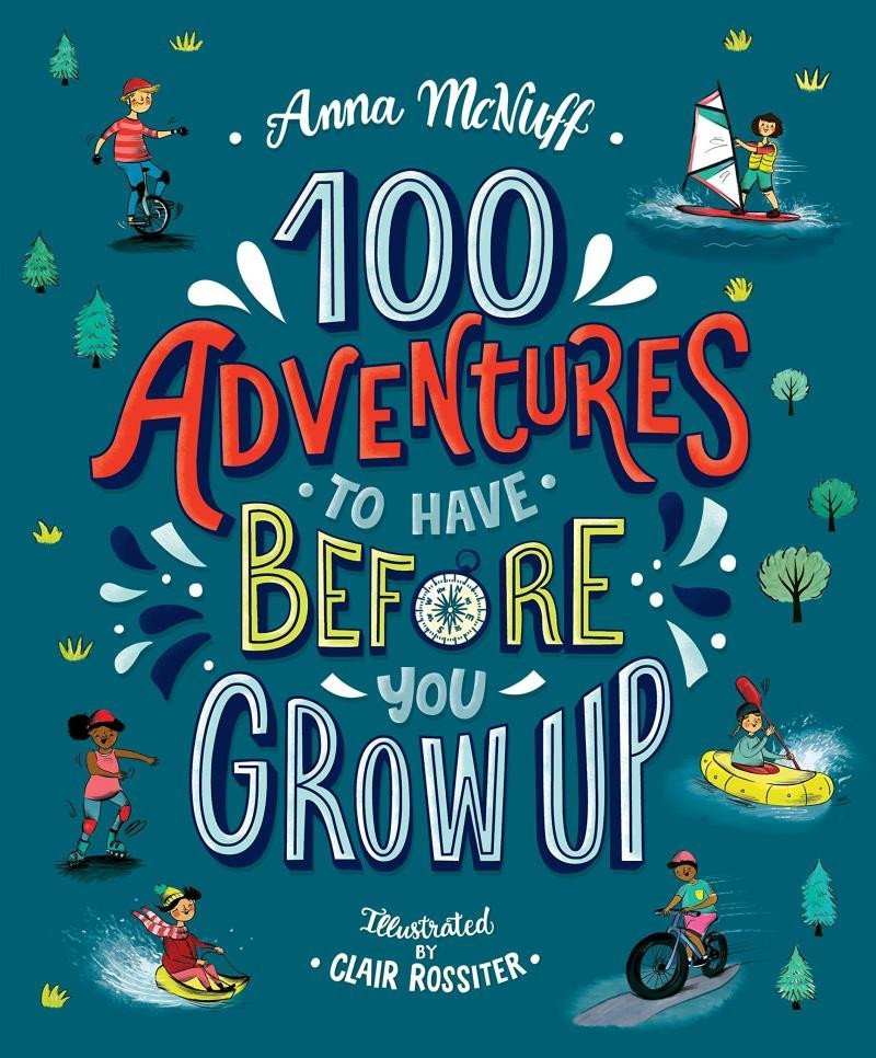 100 Adventures to Have Before You Grow Up – McNuff Anna