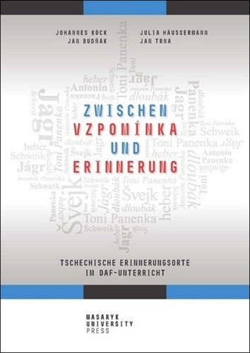 Zwischen vzpomínka und Erinnerung - Tschechische Erinnerungsorte im DaF-Unterricht – Köck Johannes Benjamin