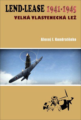 Lend-Lease 1941-1945 Velká vlastenecká lež – Kondratěnko Alexej I