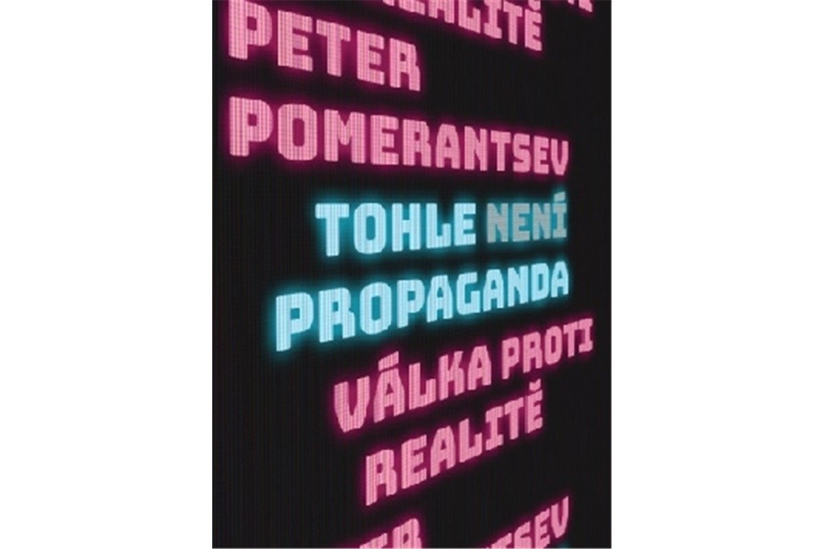 Tohle není propaganda - Válka proti realitě – Pomerantsev Peter