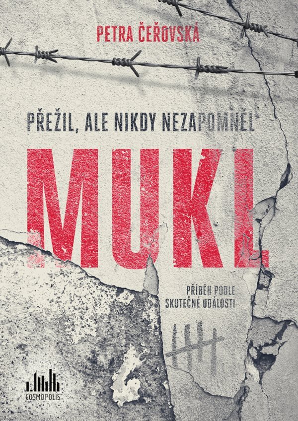 Mukl - Přežil ale nikdy nezapomněl – Čeřovská Petra