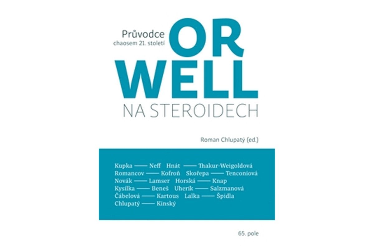 Orwell na steroidech - Průvodce chaosem 21 století – Chlupatý Roman