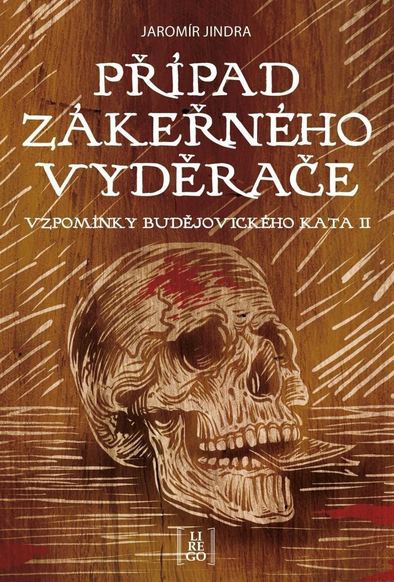 Případ zákeřného vyděrače - Vzpomínky budějovického kata II – Jindra Jaromír