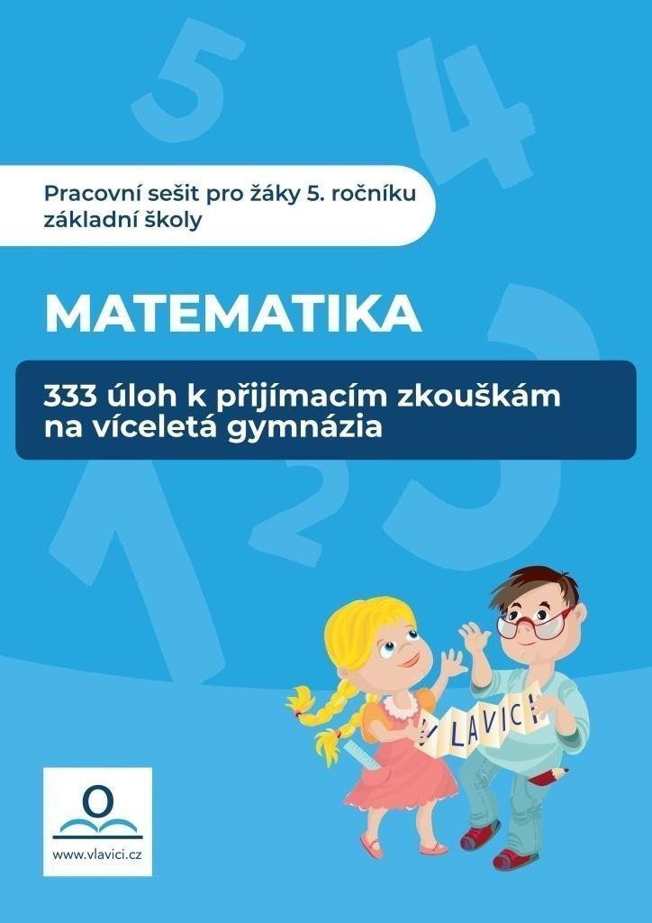 333 úloh z Matematiky k přípravě na víceletá gymnázia – Střížová Klára Štroblová Veronika