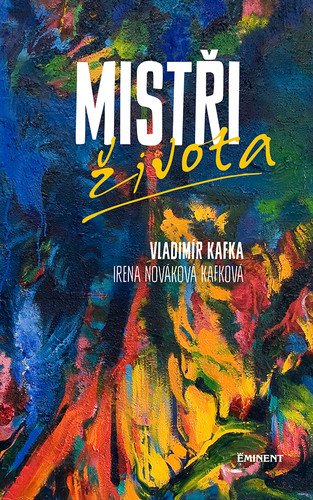 Mistři života – Kafka Vladimír Nováková Kafková Irena