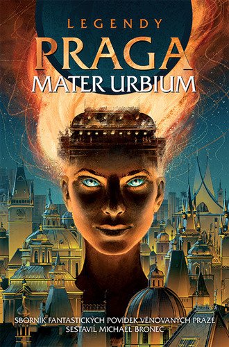 Legendy Praga mater urbium – group of authors