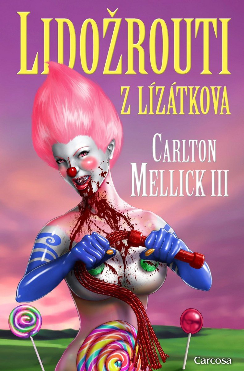 Lidožrouti z Lízátkova – Mellick III Carlton