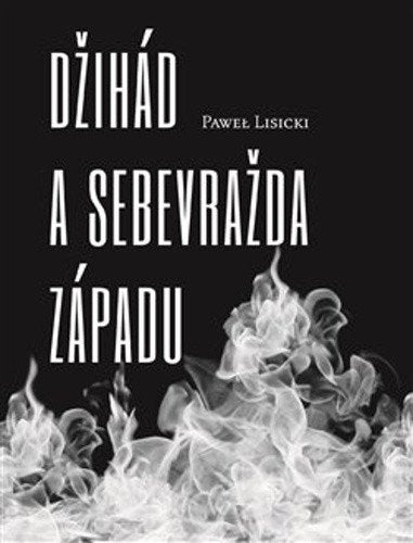 Džihád a sebevražda Západu – Lisicki Pawel