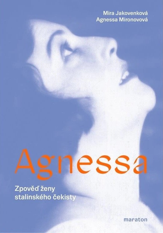 Agnessa - Zpověď ženy stalinského čekisty – Mironovová Agnessa Jakovenková Mira