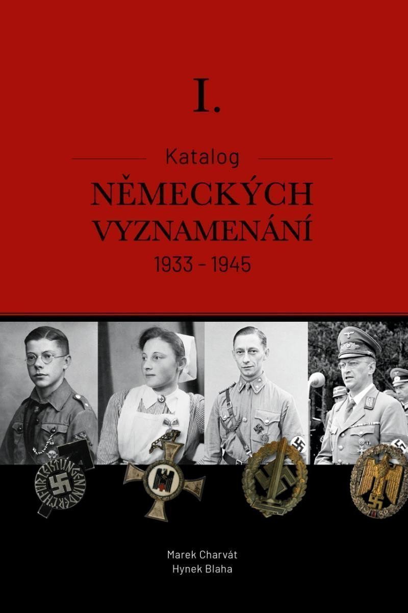 Katalog německých vyznamenání I 1933-1945 – Charvát Marek Mgr Blaha Hynek Bc MBA