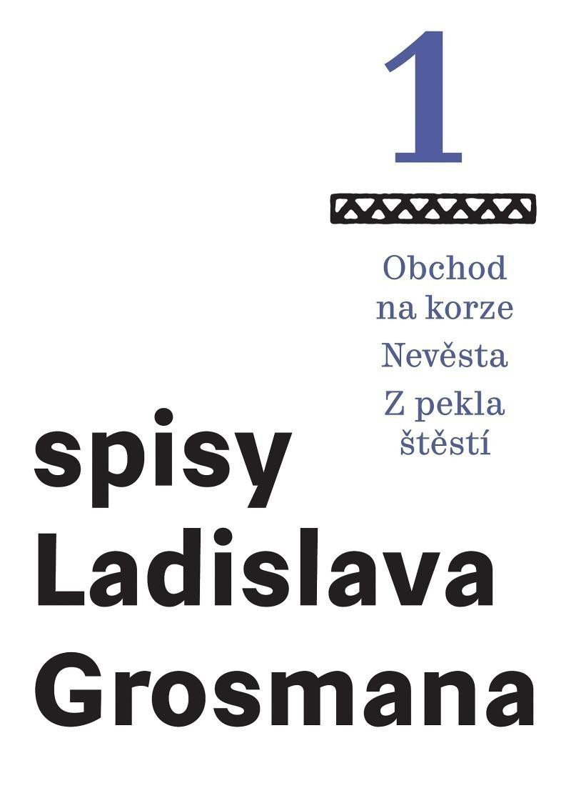 Spisy Ladislava Grosmana 1 - Obchod na korze Nevěsta Z pekla štěstí – Grosman Ladislav