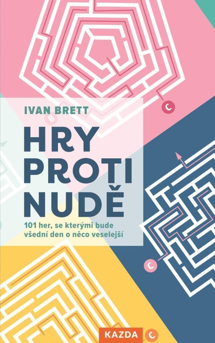Hry proti nudě - 101 her se kterými bude všední den o něco veselejší – Brett Ivan