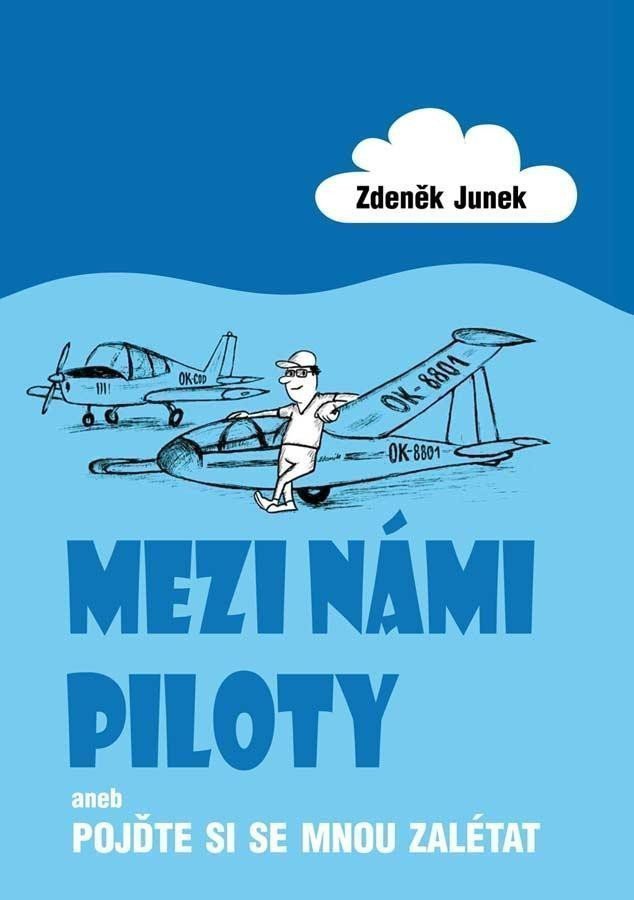 Mezi námi piloty aneb Pojďte si se mnou zalétat – Junek Zdeněk