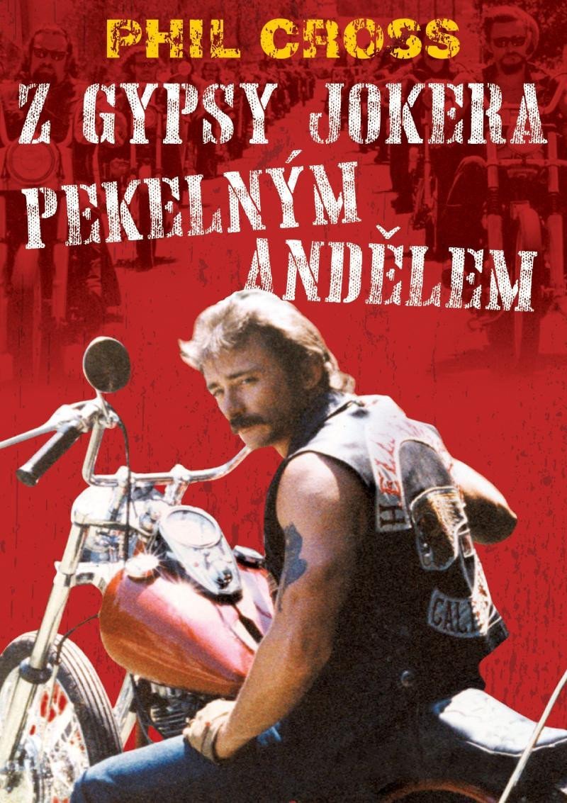 Z Gypsy Jokera Pekelným andělem – Cross Phil