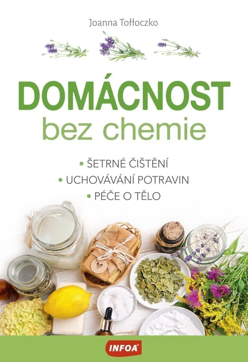 Domácnost bez chemie - Šetrné čištění uchovávání potravin péče o tělo – Tolloczko Joanna