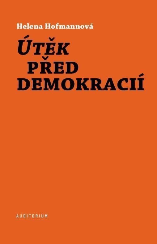 Útěk před demokracií – Hofmannová Helena