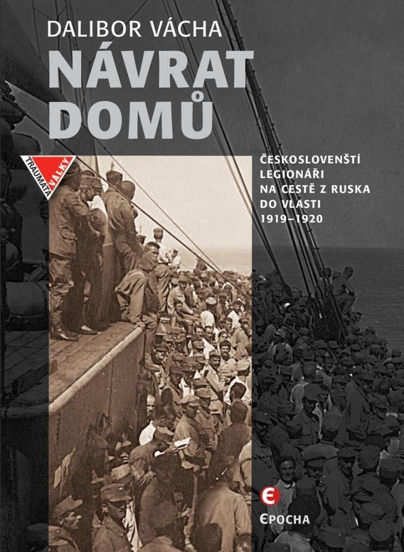Návrat domů - Českoslovenští legionáři a jejich dobrodružství na světových oceánech 1919-1920 – Vácha Dalibor