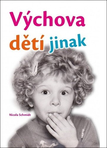 Výchova dětí jinak – Schmidt Nicola