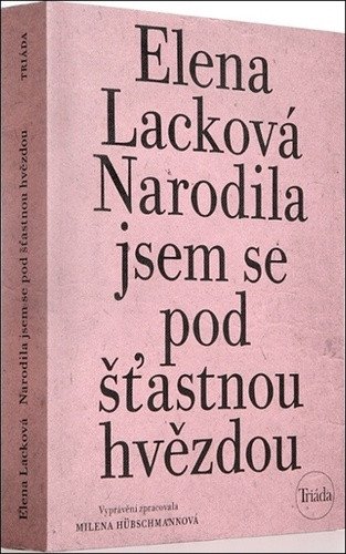 Narodila jsem se pod šťastnou hvězdou – Lacková Elena (2020)