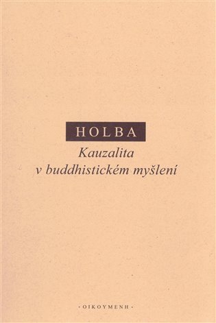 Kauzalita v buddhistickém myšlení – Holba Jiří (2021)
