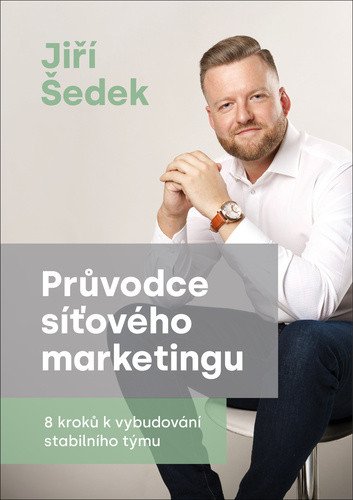 Průvodce síťového marketingu - 8 kroků k vybudování stabilního týmu – Šedek Jiří