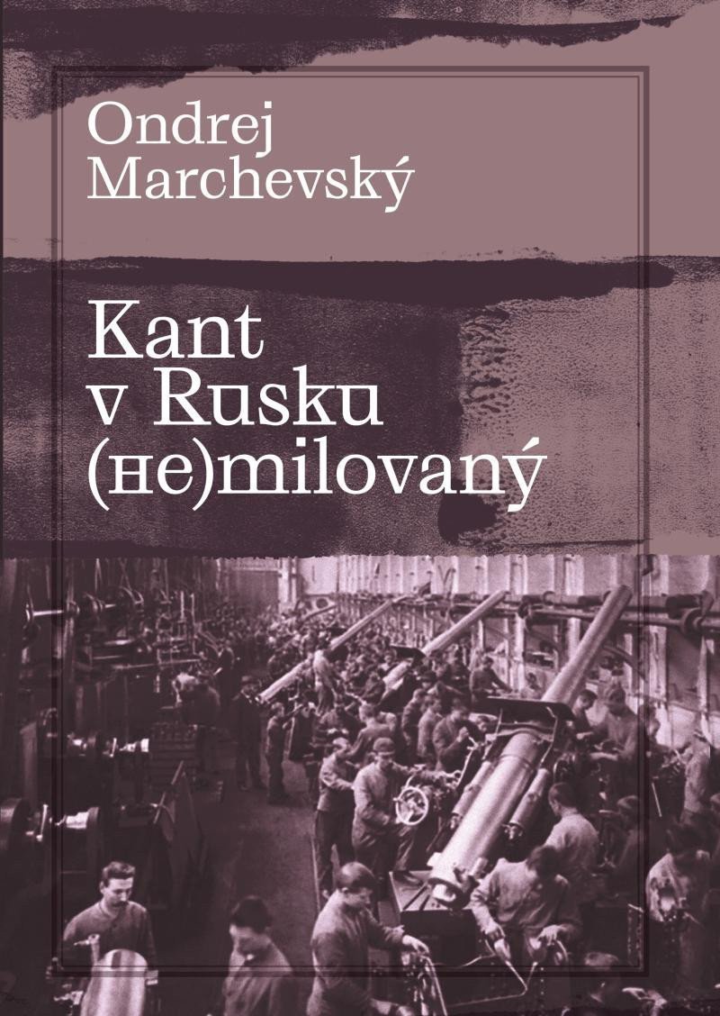 Kant v Rusku milovaný – Marchevský Ondrej