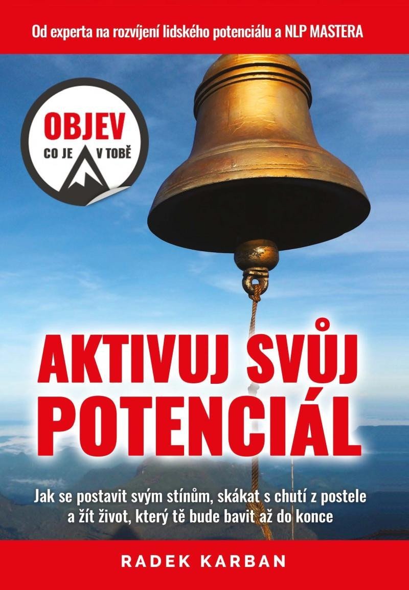 Aktivuj svůj potenciál - Objev co je v tobě – Karban Radek