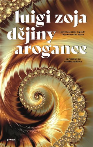 Dějiny arogance - Psychologické důsledky neomezeného rozvoje – Zoja Luigi