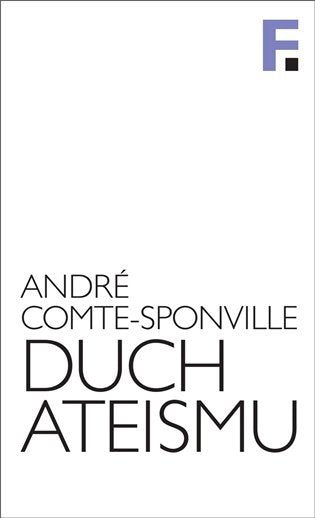 Duch ateismu - Úvod do spirituality bez Boha – Comte-Sponville André (2021)
