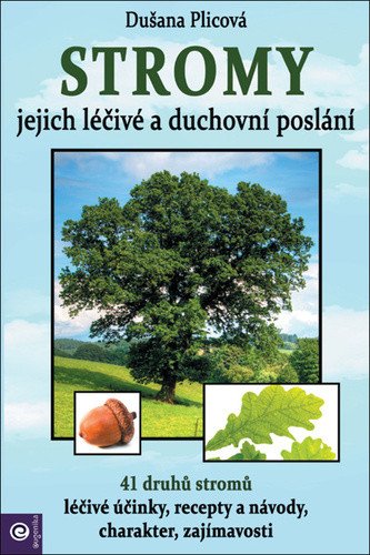 Stromy - jejich léčivé a duchovní poslání – Plicová Dušana