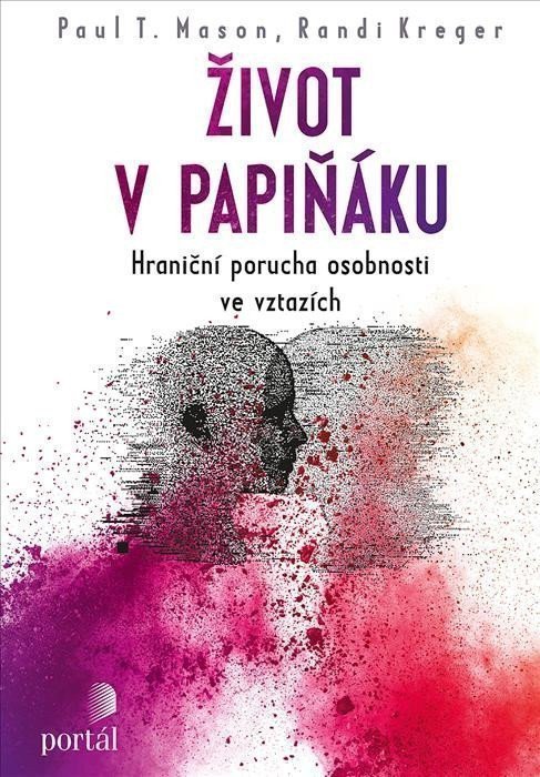 Život v papiňáku - Hraniční porucha osobnosti ve vztazích – Mason Paul T Kreger Randi