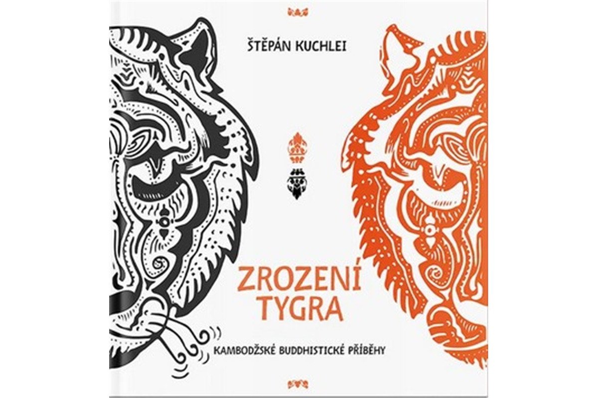 Zrození tygra - Kambodžské buddhistické příběhy – Kuchlei Štěpán