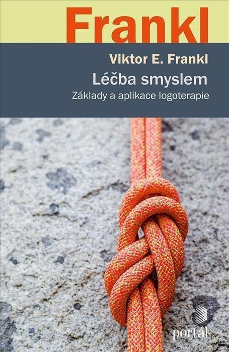 Léčba smyslem - Základy a aplikace logoterapie – Frankl Viktor E