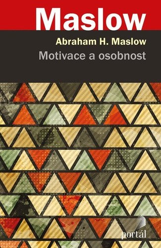 Motivace a osobnost – Maslow Abraham H
